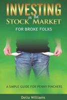 Investing in the Stock Market for Broke Folks: A Simple Guide for Penny Pinchers 1731003870 Book Cover