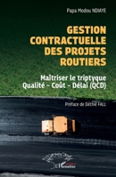 Gestion contractuelle des projets routiers: Maîtriser le triptyque Qualité – Coût – Délai (QCD) (French Edition) 2336637405 Book Cover