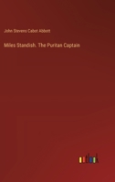 Miles Standish. The Puritan Captain 3385381665 Book Cover