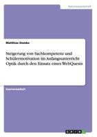 Steigerung von Sachkompetenz und Sch�lermotivation im Anfangsunterricht Optik durch den Einsatz eines WebQuests 3656267669 Book Cover