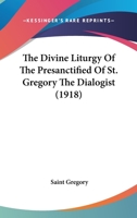 The Divine Liturgy Of The Presanctified Of St. Gregory The Dialogist 1164193163 Book Cover