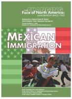 Mexican Immigration (Changing Face of North America) 159084680X Book Cover
