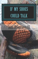 If My Shoes Could Talk 148201243X Book Cover