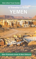 Yemen: A Traveller's Guide: Seiyun, Shibam, Wadi Dawan, Hadramaut, Sanaa, Sadah, Marib and the North (African and Middle Eastern travel guides) B0HDTHXQHD Book Cover