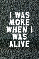 I Was More When I Was Alive: All Purpose 6x9 Blank Lined Notebook Journal Way Better Than A Card Trendy Unique Gift Static Ghosts 1694290220 Book Cover