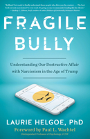 Fragile Bully: Understanding Our Destructive Affair With Narcissism in the Age of Trump 1635765455 Book Cover