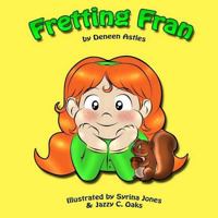 Fretting Fran: (A story of learning Emotional self-regulation) 1501001477 Book Cover