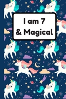 I am 7 & Magical: Unicorn Birthday Gift for Girl and Kid Blank Lined Notebook Journal & Planner 6 x 9 inches, College Ruled Lined,110 Pages 1692644386 Book Cover