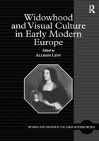 Widowhood and Visual Culture in Early Modern Europe 0754607313 Book Cover