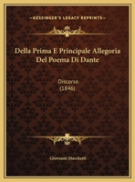 Della Prima E Principale Allegoria Del Poema Di Dante: Discorso 1149717165 Book Cover