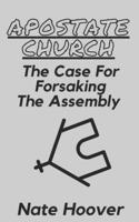 Apostate Church: The Case for Forsaking the Assembly B0BT6ZRPMR Book Cover