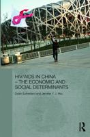 HIV/AIDS in China - The Economic and Social Determinants 0415726182 Book Cover