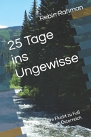 25 Tage ins Ungewisse: Meine wahre Flucht zu Fuß von Syrien nach Österreich (German Edition) B0GW3VW3S8 Book Cover