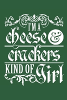 I'm A Cheese and Crackers Kind of Girl: Cheese Journal, Blank Paperback Notebook for Cheese Lovers, 150 pages, college ruled 1695876776 Book Cover