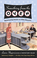 Something from the Oven: Reinventing Dinner in 1950s America 014303491X Book Cover