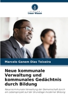Neue kommunale Verwaltung und kommunales Gedächtnis durch Bildung: Neue kommunale Verwaltung der Gemeinschaft durch ein Lebensprojekt auf der Grundlage moderner Bildung B0CHL7DD1G Book Cover