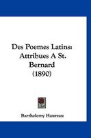 Des Poemes Latins: Attribues A St. Bernard (1890) 1141128055 Book Cover