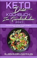 Keto-Diät-Kochbuch Zur Gewichtsabnahme 2021: Eine Anleitung Für Anfänger Für Ihren Ketogenen Diät-Mahlzeitenplan (Keto Diet Cookbook for Weight Loss 2021) (German Version) 1802411100 Book Cover