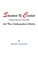 Standard of Conduct and Three Autobiographical Sketches : A Polemical Comedy in Four Parts 1796034819 Book Cover