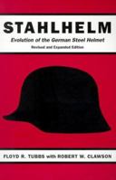 Stahlhelm :Evolution of the German Steel Helmet 0873386779 Book Cover