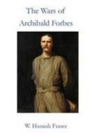 The Wars of Archibald Forbes 1857520106 Book Cover