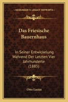 Das Friesische Bauernhaus in Seiner Entwickelung 1168331781 Book Cover