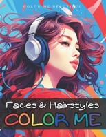 Faces & Hair styles COLOR ME: Experience the charm of young individuals with our coloring book showcasing stylish faces and hairstyles. Dive into a world of creativity, stress relief, and joy. B0CTFPMFRV Book Cover
