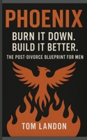 Phoenix: The Post-Divorce Blueprint for Men B0FMPDGSS8 Book Cover