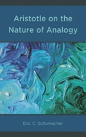 Aristotle on the Nature of Analogy 073919870X Book Cover