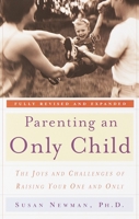 Parenting an Only Child: The Joys and Challenges of Raising Your One and Only 0767906292 Book Cover