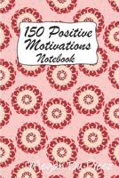 150 Positive Motivations: 150 Positive Quote To Keep You On Track With Life 1793353883 Book Cover