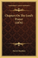 Chapters On The Lord’s Prayer 1166426408 Book Cover