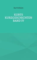 Kurts Kurzgeschichten Band IV 3756857727 Book Cover