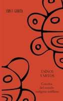 Tainos y mitos. Cuentos del mundo indigena antillano 0979996171 Book Cover