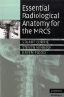 Essential Radiological Anatomy for the Mrcs 0521728088 Book Cover