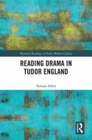 Reading Drama in Tudor England 1472476263 Book Cover