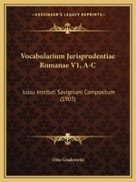 Vocabularium Jurisprudentiae Romanae V1, A-C: Iussu Instituti Savigniani Compositum (1903) 1165818876 Book Cover