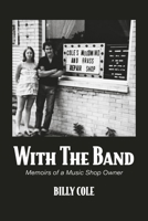 With The Band: Memoirs of a Music Shop Owner 1667860194 Book Cover