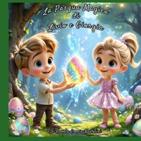 La Magica Pasqua di Livio e Giorgia (Le Avventure Incantate di Giorgia e Livio) (Italian Edition) B0F314SH9P Book Cover
