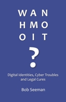 WHO AM I NOT?: Digital Identities, Cyber Troubles and Legal Cures B0BVT8RQTH Book Cover
