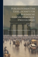 Publikationen der Gesellschaft für Rheinische Geschichtskunde. Zweiter Band: Briefe von Andreas Masius und seinen Freunden, 1538 bis 1573 1021545341 Book Cover