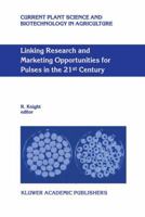 Linking Research and Marketing Opportunities for Pulses in the 21st Century: Proceedings of the Third International Food Legumes Research Conference 0792355652 Book Cover