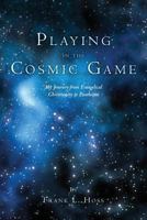 Playing in the Cosmic Game 1502566877 Book Cover