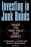 Investing in Junk Bonds: Inside the High Yield Debt Market 0471848867 Book Cover