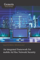 An integrated framework for mobile Ad Hoc Network Security 9975153097 Book Cover