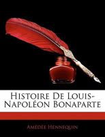 Histoire de Louis-Napol on Bonaparte 1141076314 Book Cover