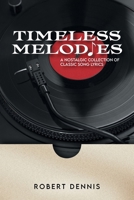 Timeless Melodies: A Nostalgic Collection of Classic Song Lyrics 1965552064 Book Cover