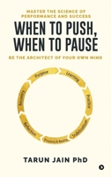 When to Push When to Pause: Master the Science of Performance and Success B0H126XJDM Book Cover