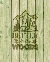 Life Is Better In The Woods: Family Camping Planner & Vacation Journal Adventure Notebook | Rustic BoHo Pyrography - Green Boards 165044754X Book Cover