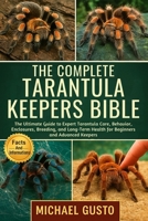 THE COMPLETE TARANTULA KEEPERS BIBLE: The Ultimate Guide to Expert Tarantula Care, Behavior, Enclosures, Breeding, and Long-Term Health for Beginners and Advanced Keepers B0G5N4PB17 Book Cover